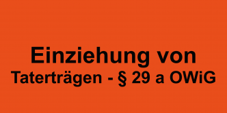 Einziehung von Taterträgen - § 29 a OWiG
