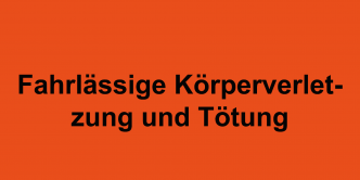Fahrlässige Körperverletzung und Tötung